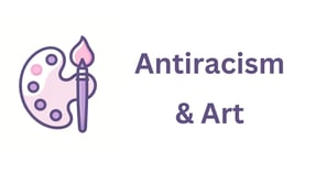 Antiracism & Art